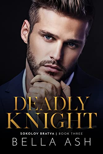 Deadly Knight (Sokolov Bratva, #3)