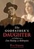 The Godfather's Daughter: An Unlikely Story of Love, Healing, and Redemption