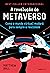 A revolução do metaverso: Como o mundo virtual mudará para sempre a realidade (Portuguese Edition)