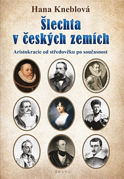 Šlechta v českých zemích: Aristokracie od středověku po současnost 1. díl