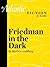Friedman in the Dark (a sho...