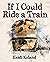 If I Could Ride a Train