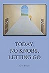 Today, No Knobs, Letting Go