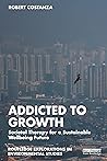 Addicted to Growth by Robert Costanza