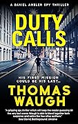 Duty Calls: A Daniel Ambler Spy Thriller