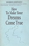 How to Make Your Dreams Come True