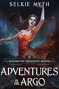 Adventures in the Argo (Beneath the Dragoneye Moons, #2)