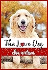 The Love Dog by Elsa Watson