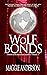 Wolf Bonds: A Moon Grove Paranormal Romance Thriller - Book Four (Moon Grove Paranormal Romance Thriller Series 4)
