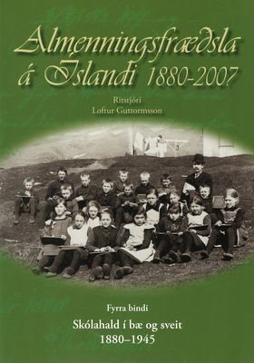 Almenningsfræðsla á Íslandi 1880-2007 / Rit I og II