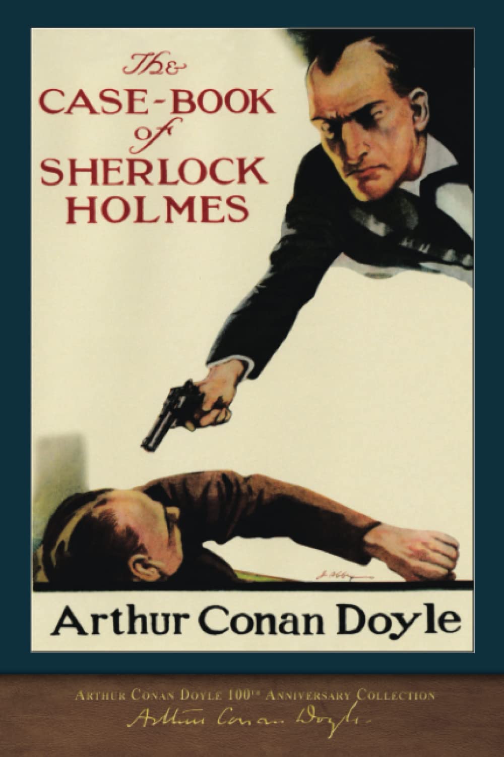 The Case-Book of Sherlock Holmes (100th Anniversary Edition): With 65 Original Illustrations