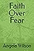 Faith Over Fear
