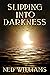 Slipping Into Darkness