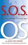 S.O.S. OS: Des os solides à tout âge S.O.S. OS: Des os solides à tout âge