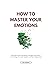 How to Master Your Emotions by Joe  Roman