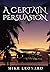 A Certain Persuasion by Mike Leonard
