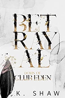 Betrayal (Doms of Club Eden #5)