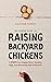 The Starter Guide to Raising Backyard Chickens by Macomb Farms