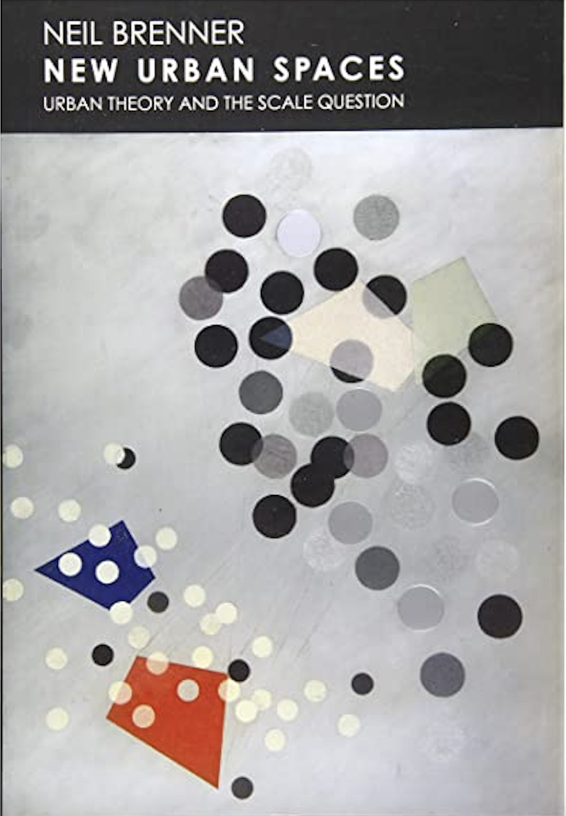 New Urban Spaces: Urban Theory and the Scale Question