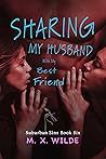 Sharing My Husband With My Best Friend