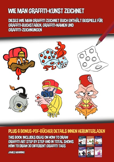 Wie Man Graffiti-Kunst Zeichnet (Dieses Wie Man Graffiti Zeichnet Buch Enthält Beispiele für Graffiti-Buchstaben, Graffiti-Namen Und Graffiti-Zeichnungen): Dieses Buch enthält Ideen, wie man Graffiti-Kunst Schritt für Schritt zeichnet und zeigt insgesa...