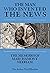 The Man Who Invented The News by Nigel Hastilow