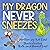 My Dragon Never Sneezes: A ...
