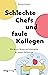 Schlechte Chefs und faule Mitarbeiter: Wie du mit Idioten am Arbeitsplatz am besten klarkommst. Vier-Farben-Modell: Persönlichkeitstypen verstehen und mit Kollegen souverän umgehen (German Edition)