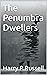 The Penumbra Dwellers (Unto...