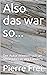 Also das war so...: Der Aut...
