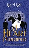 A Heart Purloined by Lisa M. Lane A Heart Purloined by Lisa M. Lane
