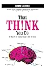 That Think You Do