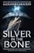 Silver in the Bone by Alexandra Bracken