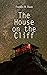 The House on the Cliff by Franklin W. Dixon The House on the Cliff by Franklin W. Dixon