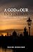 A God of Our Invention: How Religion Shaped the Western World