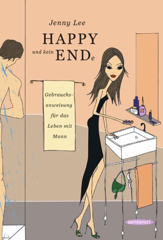 HAPPY und kein ENDe. Gebrauchsanweisung für das Leben mit Mann.