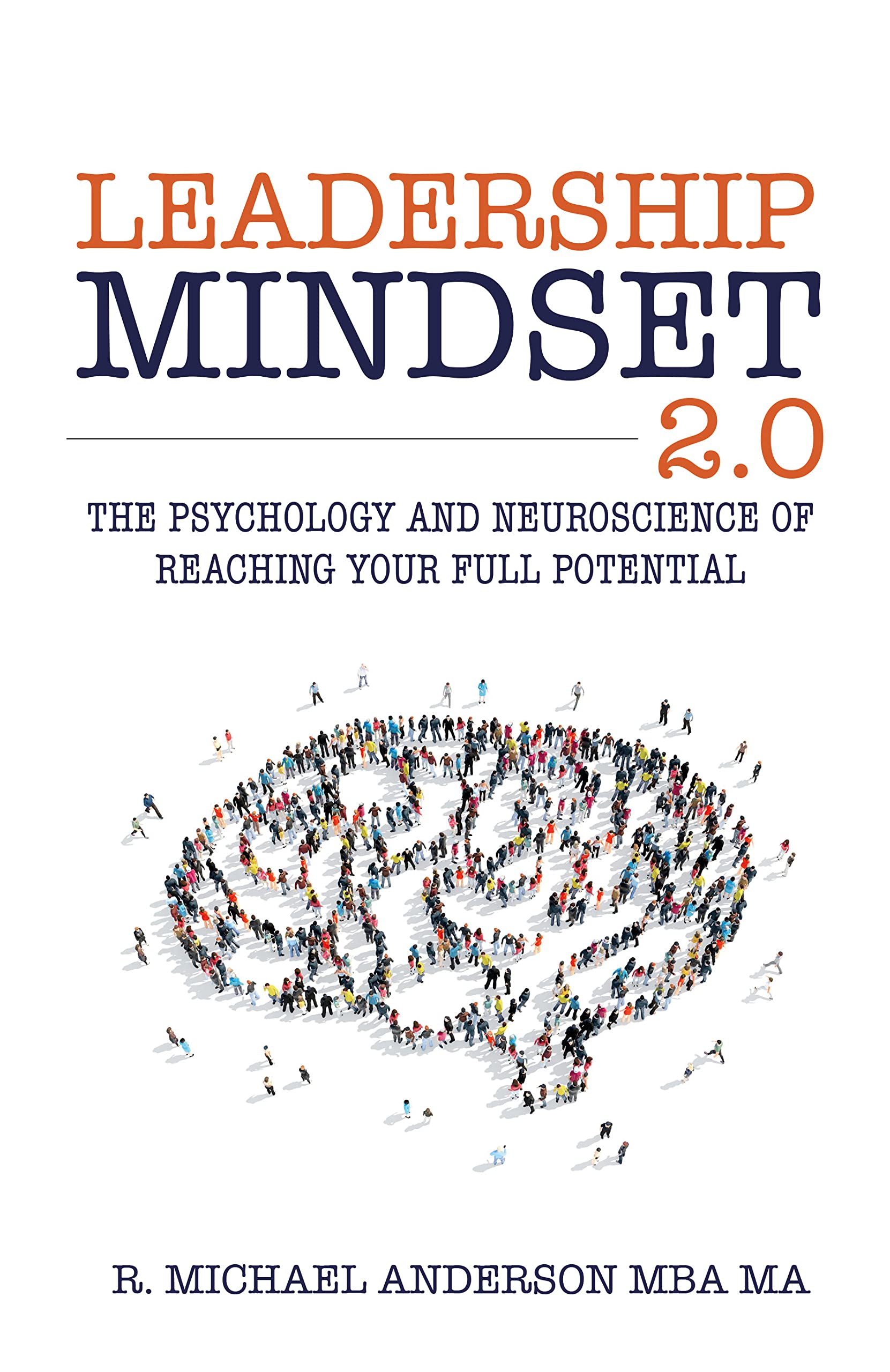 Leadership Mindset 2.0: The Psychology and Neuroscience of Reaching your Full Potential (Kindle Edition)