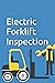 Electric Forklift Inspectio...