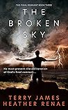 The Broken Sky: A Post-Apocalyptic Christian Fantasy (The Final Remnant Book 3)