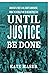 Until: Justice Be Done America's First Civil Rights Movement