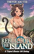 Rebuilding the Island: A Tropical Monster Girl Isekai Fantasy