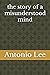 The Story Of A Misunderstood Mind by Mr. Antonio Lee