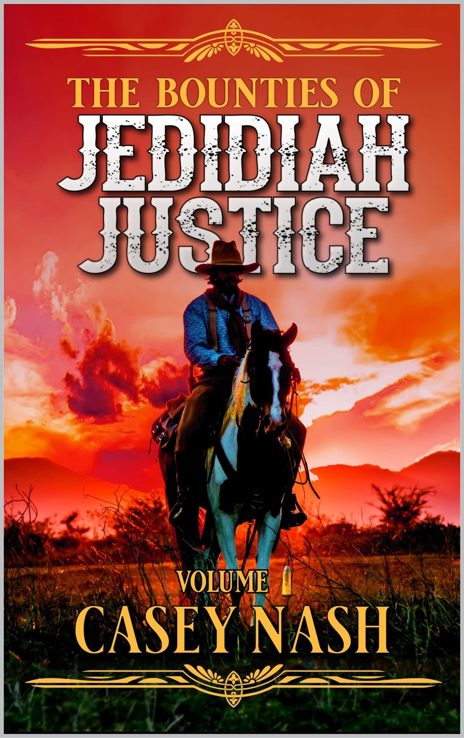 The Bounties Of Jedidiah Justice: A Western Adventure (The Bounties Of Jedidiah Justice Western Series Book 1)
