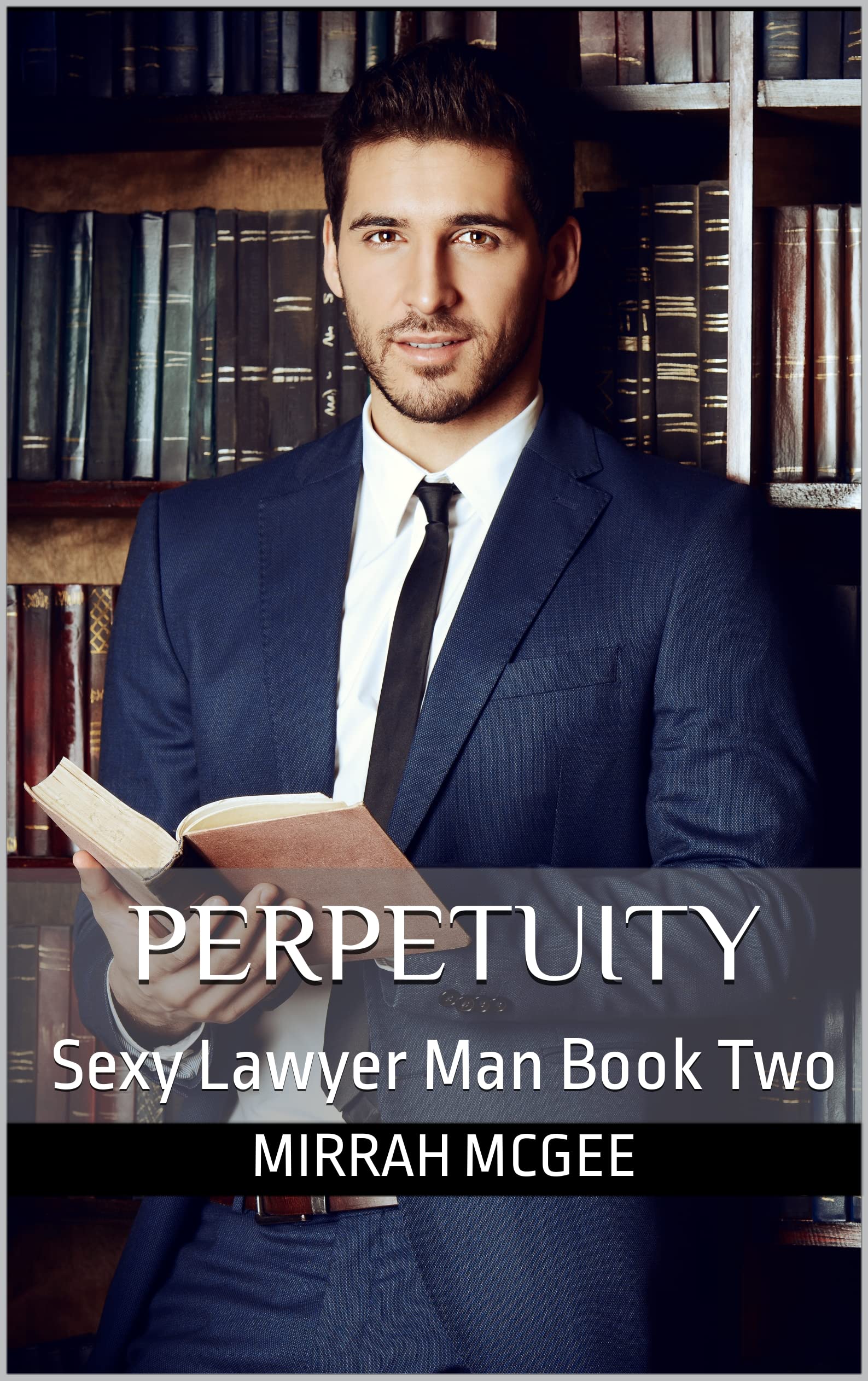 Perpetuity: Sexy Lawyer Man Book Two (Kindle Edition)