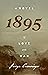 1895 : A Novel of Love and ...
