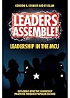 Leaders Assemble! Leadership in the MCU by Gordon B. Schmidt