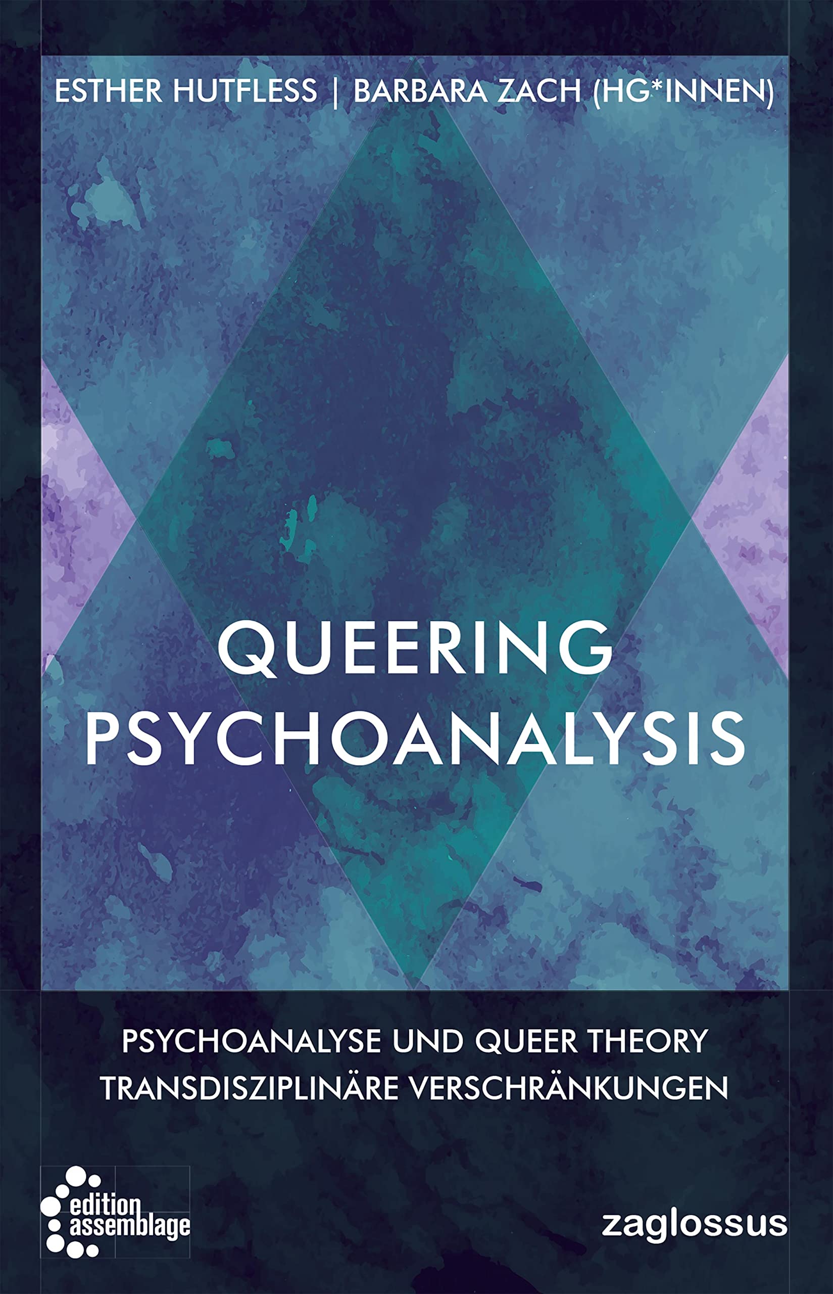 Queering Psychoanalysis: Psychoanalyse und Queer Theory - Transdisziplinäre Verschränkungen (German Edition)
