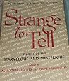 Strange to Tell: Stories of the Marvelous and Mysterious
