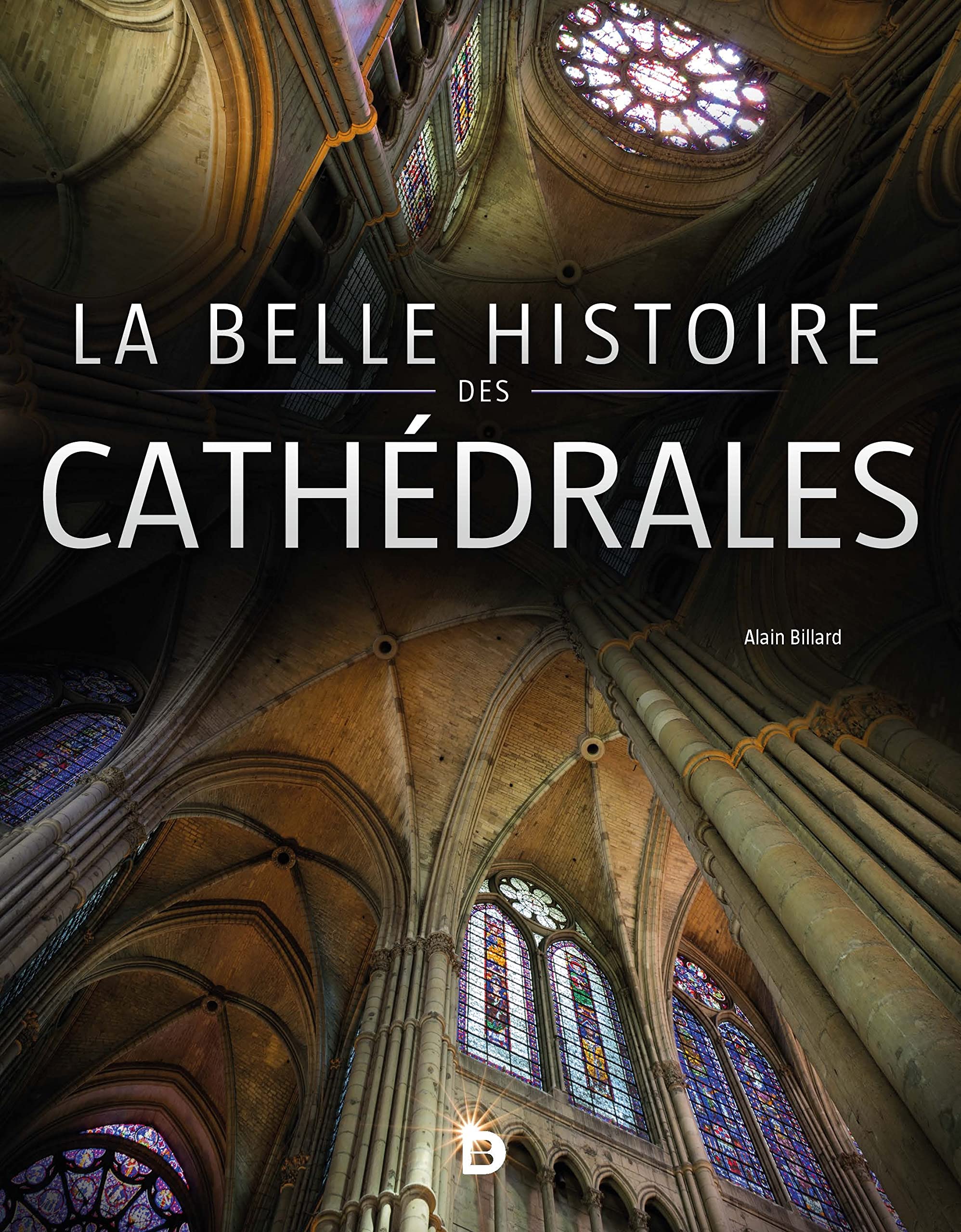 La belle histoire des cathédrales (Paperback)
