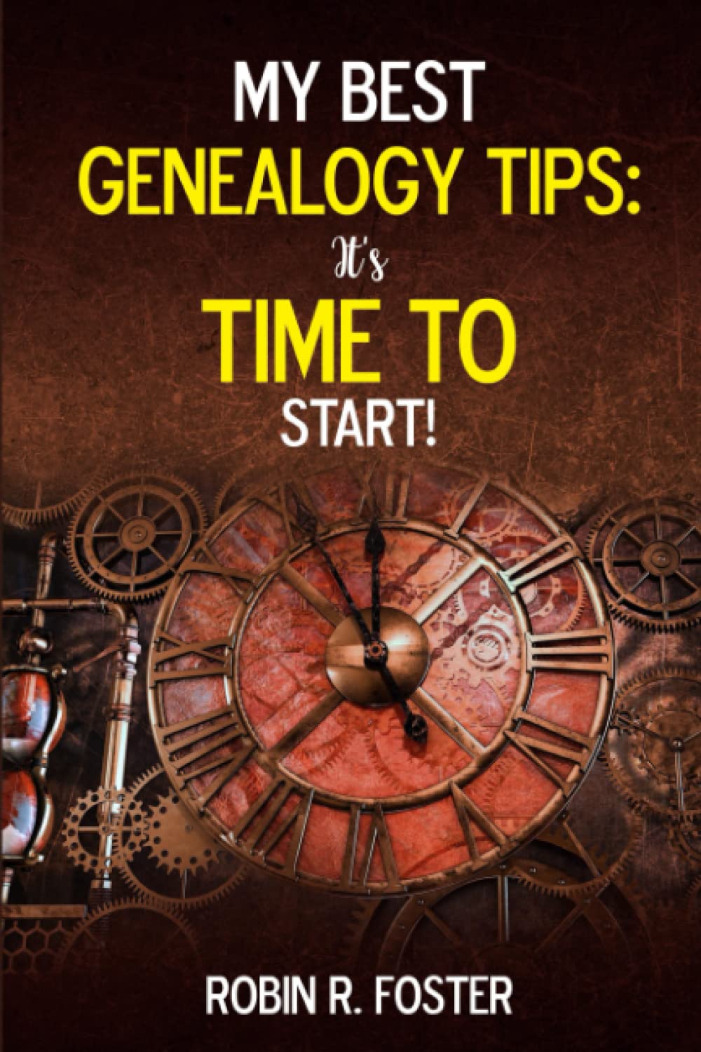 My Best Genealogy Tips: It's Time to Start! (Paperback)